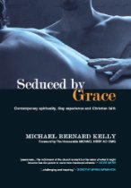 Seduced by Grace_ Michael Bernard Kelly